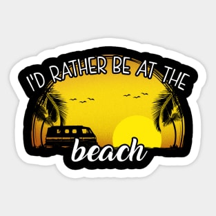 I'd Rather Be at The Beach Sticker